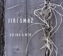 Jiří Smrž: Vojna a mír